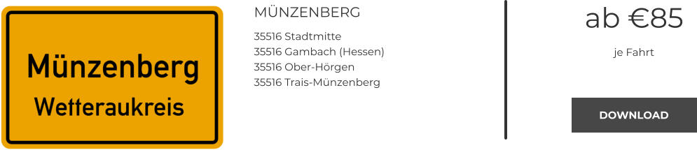 MÜNZENBERG 35516 Stadtmitte 35516 Gambach (Hessen) 35516 Ober-Hörgen 35516 Trais-Münzenberg ab €85 je Fahrt DOWNLOAD DOWNLOAD