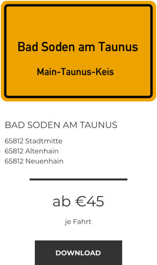 BAD SODEN AM TAUNUS 65812 Stadtmitte 65812 Altenhain 65812 Neuenhain ab €45 je Fahrt DOWNLOAD