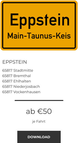 EPPSTEIN 65817 Stadtmitte 65817 Bremthal 65817 Ehlhalten 65817 Niederjosbach 65817 Vockenhausen ab €50 je Fahrt DOWNLOAD