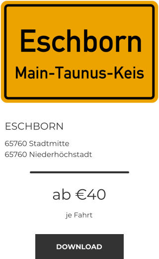 ESCHBORN 65760 Stadtmitte 65760 Niederhöchstadt ab €40 je Fahrt DOWNLOAD