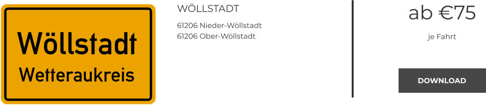 WÖLLSTADT 61206 Nieder-Wöllstadt 61206 Ober-Wöllstadt ab €75 je Fahrt DOWNLOAD DOWNLOAD